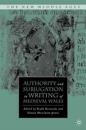 Authority and Subjugation in Writing of Medieval Wales de R. Kennedy