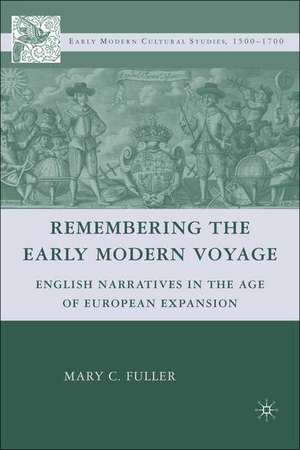 Remembering the Early Modern Voyage: English Narratives in the Age of European Expansion de M. Fuller