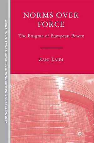 Norms over Force: The Enigma of European Power de Z. Laïdi