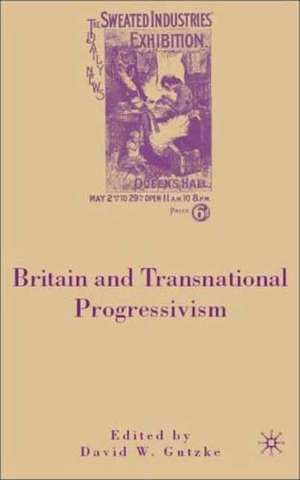 Britain and Transnational Progressivism de D. Gutzke