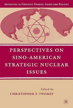 Perspectives on Sino-American Strategic Nuclear Issues de C. Twomey