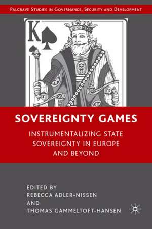 Sovereignty Games: Instrumentalizing State Sovereignty in Europe and Beyond de R. Adler-Nissen