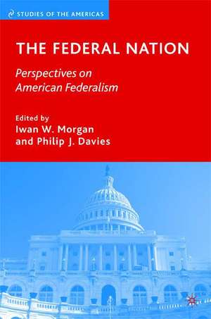 The Federal Nation: Perspectives on American Federalism de I. Morgan