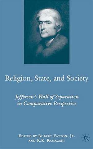 Religion, State, and Society: Jefferson's Wall of Separation in Comparative Perspective de R. Ramazani