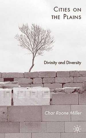 Cities on the Plains: Divinity and Diversity de C. Miller