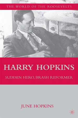 Harry Hopkins: Sudden Hero, Brash Reformer de Nana