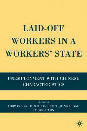 Laid-Off Workers in a Workers’ State: Unemployment with Chinese Characteristics de T. Gold