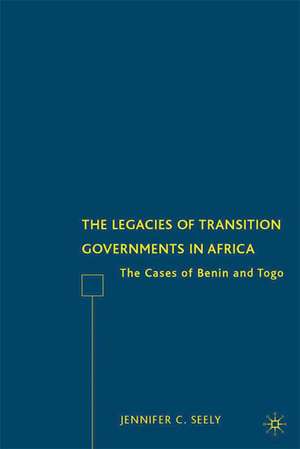 The Legacies of Transition Governments in Africa: The Cases of Benin and Togo de J. Seely