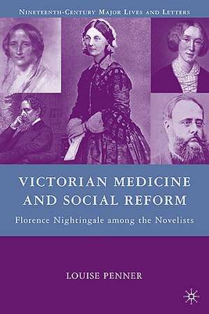 Victorian Medicine and Social Reform: Florence Nightingale among the Novelists de L. Penner