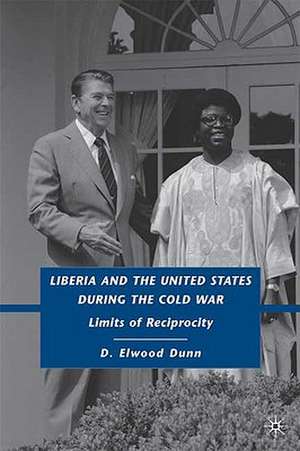 Liberia and the United States during the Cold War: Limits of Reciprocity de D. Dunn