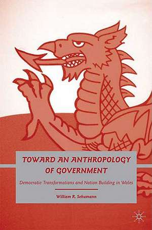 Toward an Anthropology of Government: Democratic Transformations and Nation Building in Wales de W. Schumann