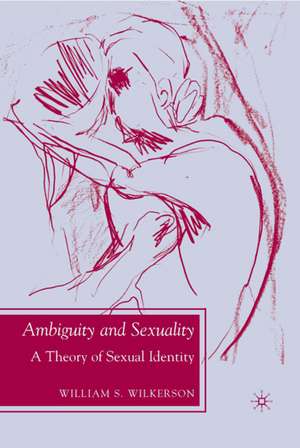 Ambiguity and Sexuality: A Theory of Sexual Identity de W. Wilkerson