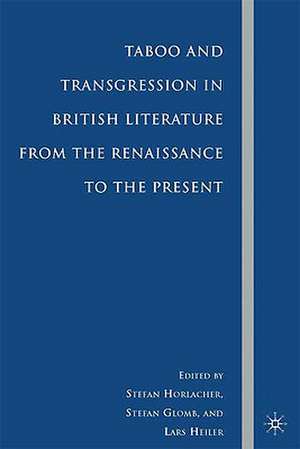 Taboo and Transgression in British Literature from the Renaissance to the Present de S. Horlacher