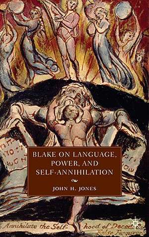 Blake on Language, Power, and Self-Annihilation de J. Jones