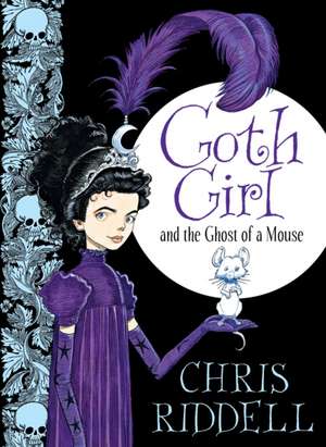 Goth Girl and the Ghost of a Mouse: A First Storybook de Chris Riddell