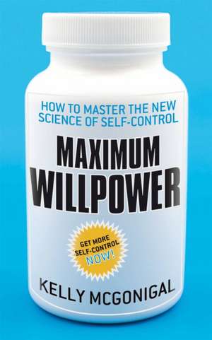 Maximum Willpower de Kelly Mcgonigal