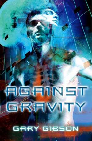 Against Gravity de Gary Gibson