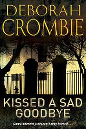 Kissed a Sad Goodbye de Deborah Crombie