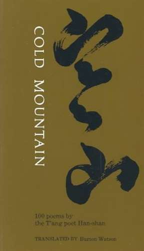 Cold Mountain – One Hundred Poems by the T`ang Poet Han–shan de B. Watson