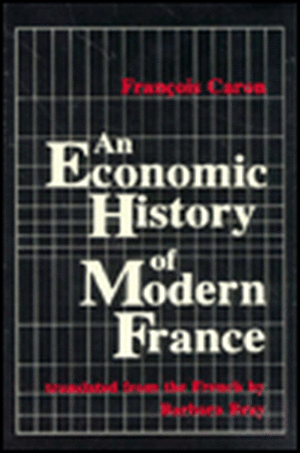 An Economic History of Modern France de Caron