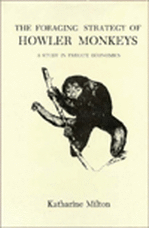 The Foraging Strategy of Howler Monkeys – A Study in Primate Economics de K Milton