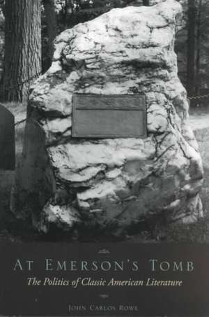 At Emerson′s Tomb – The Politics of Classic American Literature (Paper) de John Carlos Rowe