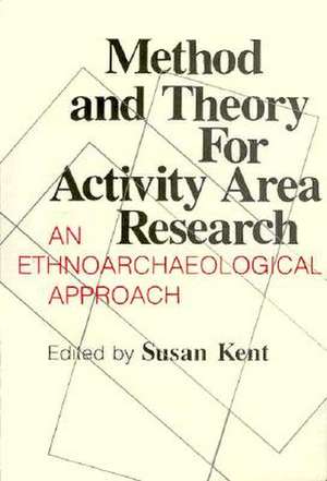 Method and Theory for Activity Area Research – An Ethnoarcheological Approach de S Kent