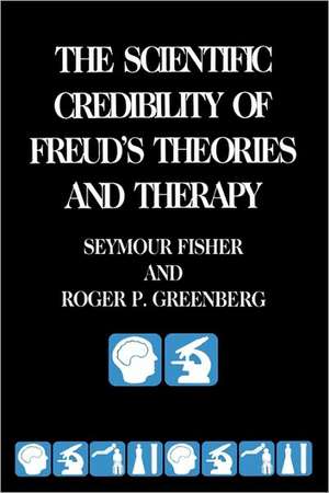 The Scientific Credibility of Freud′s Theories and Therapy de G Fisher