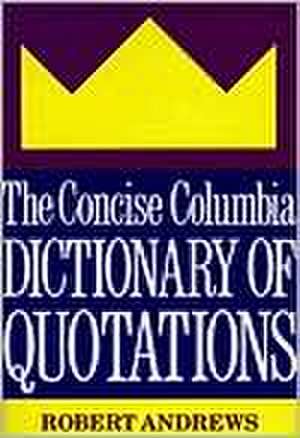 The Concise Columbia Dictionary of Quotations de R. Andrews