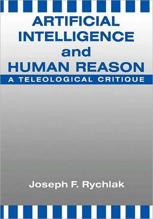 Artificial Intelligence and Human Reason – A Teleological Critique de Joseph Rychlak