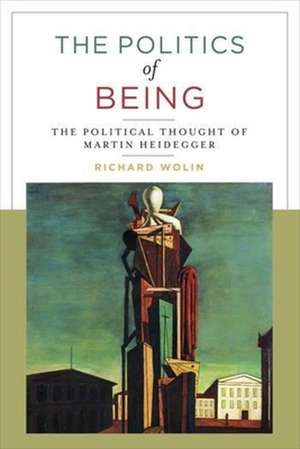 The Politics of Being – The Political Thought of Martin Heidegger (Paper) de Richard Wolin