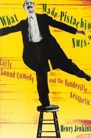 What Made Pistachio Nuts?: Early Sound Comedy and the Vaudeville Aesthetic de Henry Jenkins