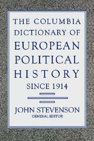 Columbia Dictionary of European Political History Since 1914 de John Stevenson