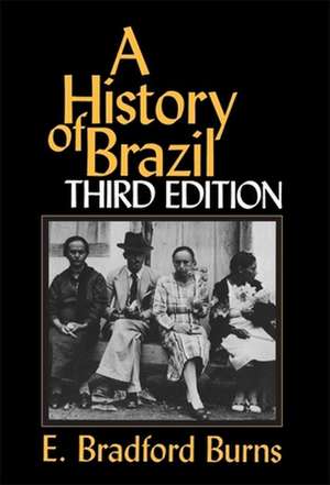 A History of Brazil 3e de E. Bradford Burns