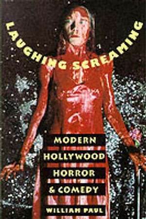 Laughing Screaming – Modern Hollywood Horror & Comedy (Paper) de William Paul