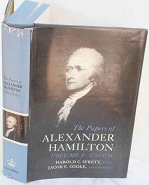 The Papers of Alexander Hamilton – Additional Letters 1777–1802, and Cumulative Index, Volumes I–XXVII de Alastair Hamilton