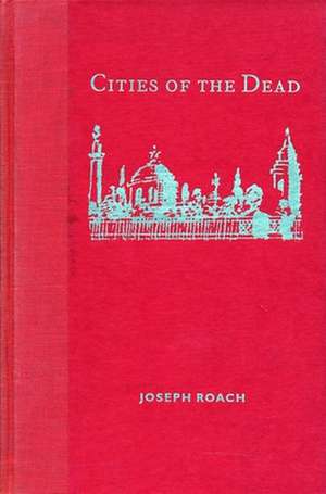 Cities of the Dead – Circum–Atlantic Performance de Joseph Roach