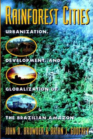 Rainforest Cities – Urbanization, Devlopment & Globalization of The Brazilian Amazon (Paper) de John Browder