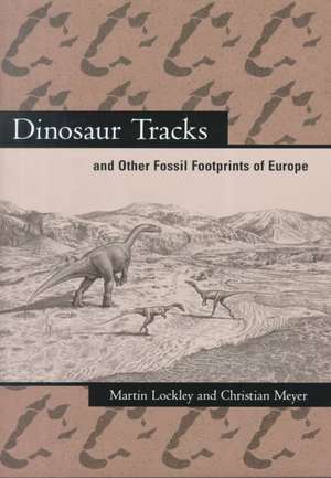 Dinosaur Tracks and Other Fossil Footprints of Europe 2e de Martin Lockley