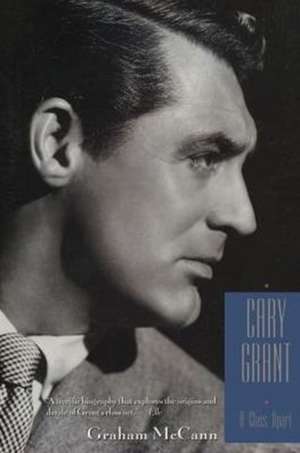 Cary Grant – A Class Apart de Graham Mccann