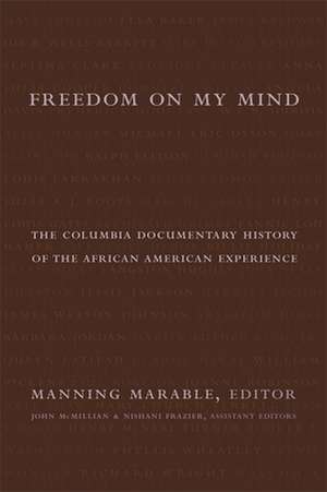 Freedom on My Mind: The Columbia Documentary History of the African American Experience de Manning Marable