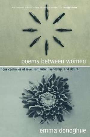 Poems Between Women: Four Centuries of Love, Romantic Friendship, and Desire de Emma Donoghue