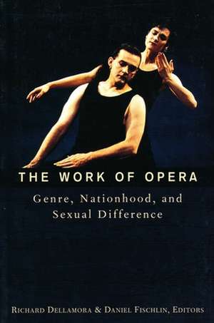 Work of Opera – Genre, Nationhood, & Sexual Difference de Richard Dellamorra