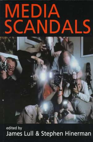 Media Scandals: Morality and Desire in the Popular Culture Marketplace de James Lull