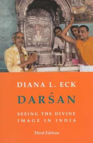 Darsan – Seeing The Divine Image in India 3e de Diana Eck