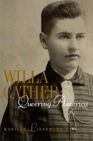 Willa Cather – Queering America de Marilee Lindemann