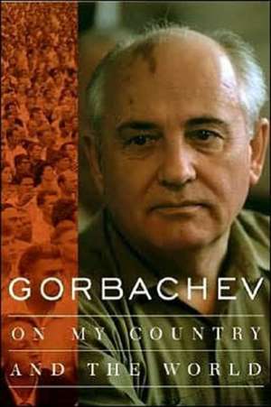 Gorbachev – On My Country and the World de Mikhail Gorbachev