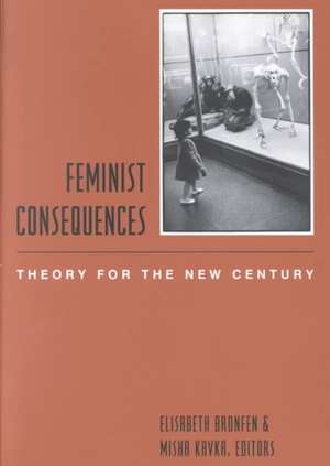 Feminist Consequences – Theory for the New Century de Elisabeth Bronfen