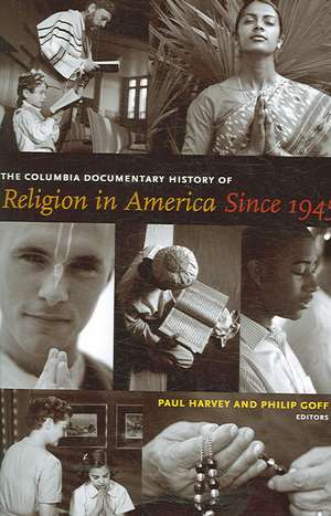 The Columbia Documentary History of Religion in America Since 1945 de Paul Harvey