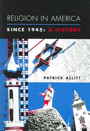 Religion in America since 1945 – A History de Patrick Allitt